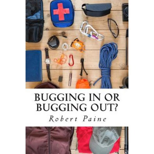 Bugging in or Bugging Out? Paperback, Createspace