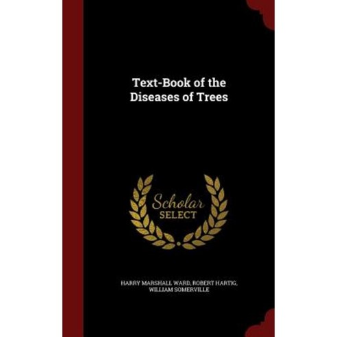 Text-Book of the Diseases of Trees Hardcover, Andesite Press