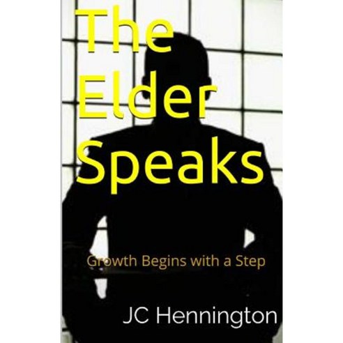 The Elder Speaks: Growth Begins with a Step Paperback, Createspace