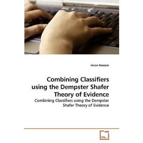 Combining Classifiers Using the Dempster Shafer Theory of Evidence Paperback, VDM Verlag
