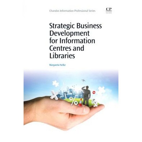Strategic Business Development for Information Centres and Libraries Paperback, Chandos Publishing