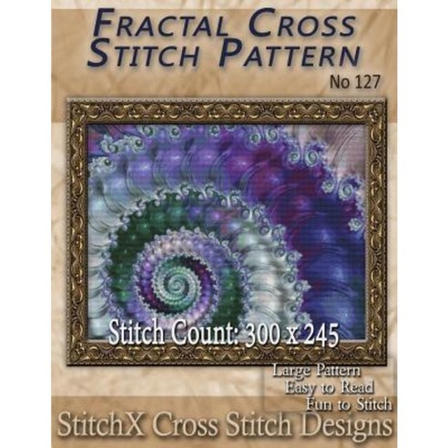 Fractal Cross Stitch Pattern - No. 127 Paperback, Createspace