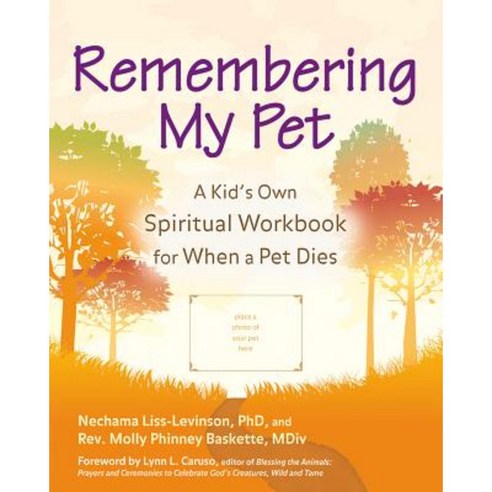 Remembering My Pet: A Kid''s Own Spiritual Workbook for When a Pet Dies Hardcover, Skylight Paths Publishing