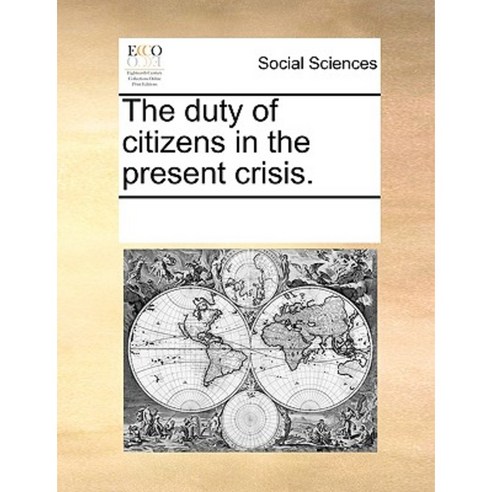 The Duty of Citizens in the Present Crisis. Paperback, Gale Ecco, Print Editions