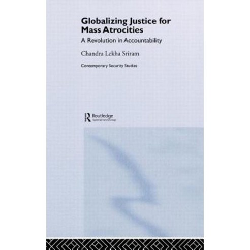 Globalizing Justice for Mass Atrocities: A Revolution in Accountability Hardcover, Routledge