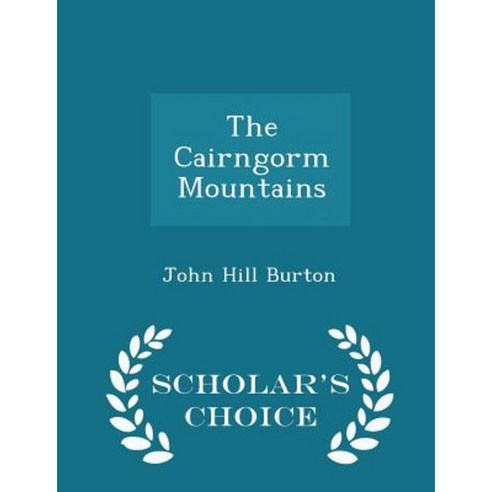 The Cairngorm Mountains - Scholar''s Choice Edition Paperback