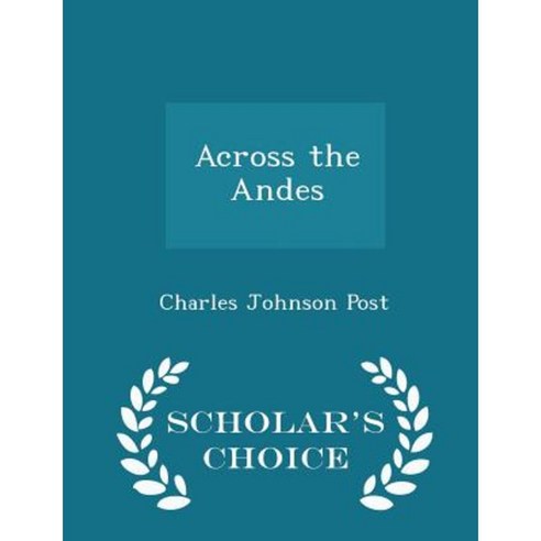 Across the Andes - Scholar''s Choice Edition Paperback