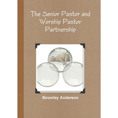 The Senior Pastor and Worship Pastor Partnership Paperback, Lulu.com