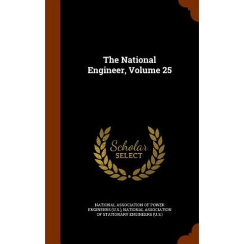 The National Engineer Volume 25 Hardcover, Arkose Press