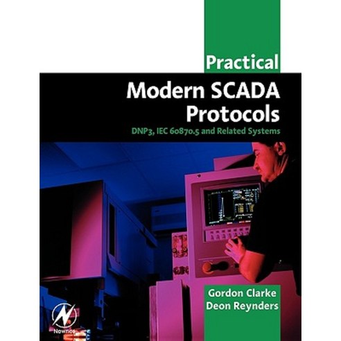 Practical Modern SCADA Protocols, Butterworth-Heinemann