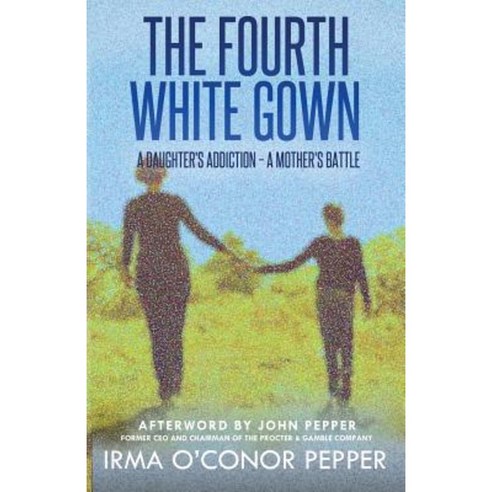 The Fourth White Gown: A Daughter''s Addiction - A Mother''s Battle Paperback, St. Helena Press