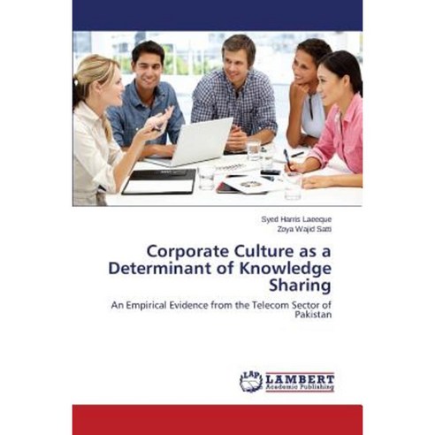 Corporate Culture as a Determinant of Knowledge Sharing Paperback, LAP Lambert Academic Publishing