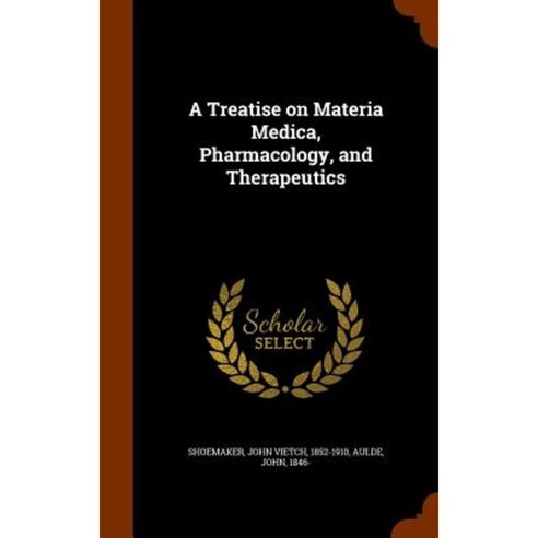 A Treatise on Materia Medica Pharmacology and Therapeutics Hardcover, Arkose Press