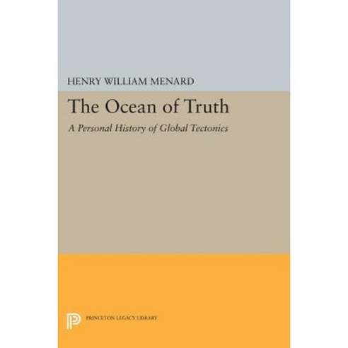 The Ocean of Truth: A Personal History of Global Tectonics Paperback, Princeton University Press