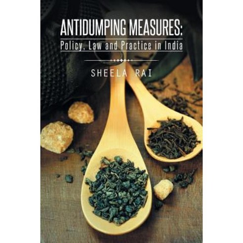 Antidumping Measures: Policy Law and Practice in India Paperback, Partridge Publishing