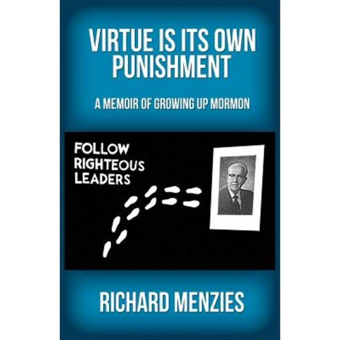 Virtue Is Its Own Punishment: A Memoir of Growing Up Mormon Paperback, New University Press LLC