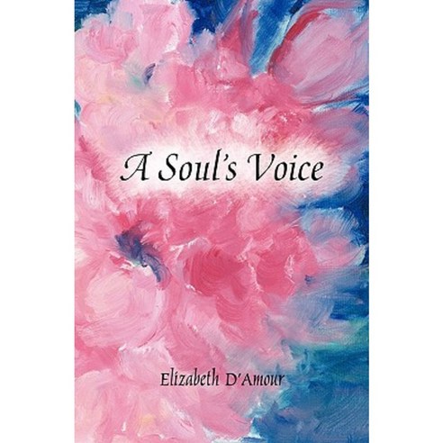 A Soul''s Voice Hardcover, Xlibris Corporation