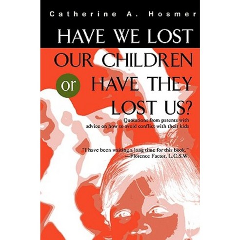 Have We Lost Our Children or Have They Lost Us? Paperback, iUniverse
