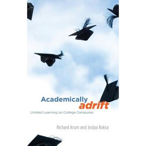 Academically Adrift: Limited Learning on College Campuses Hardcover, University of Chicago Press