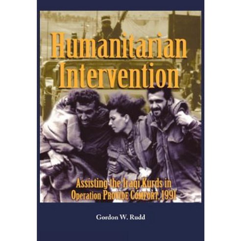 Humanitarian Intervention Assisting the Iraqi Kurds in Operation Provide Comfort 1991 Paperback, Military Bookshop