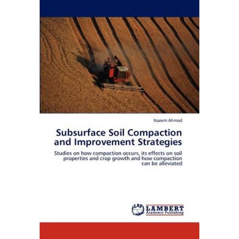 Subsurface Soil Compaction and Improvement Strategies Paperback, LAP Lambert Academic Publishing