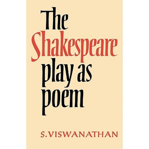 The Shakespeare Play as Poem: A Critical Tradition in Perspective Paperback, Cambridge University Press