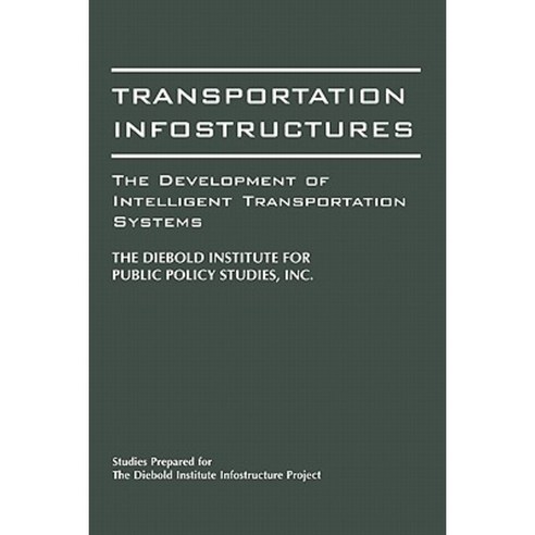 Transportation Infostructures: The Development of Intelligent Transportation Systems Paperback, Praeger
