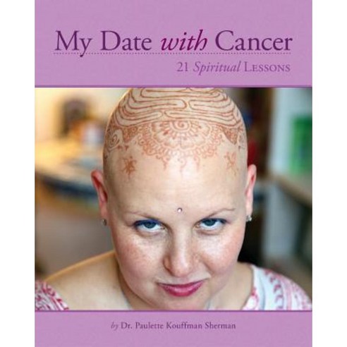 My Date with Cancer: 21 Spiritual Lessons Paperback, My Dating School