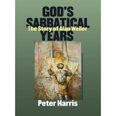 God''s Sabbatical Years: The Story of Alan Weiler Hardcover, Jewishgen.Inc