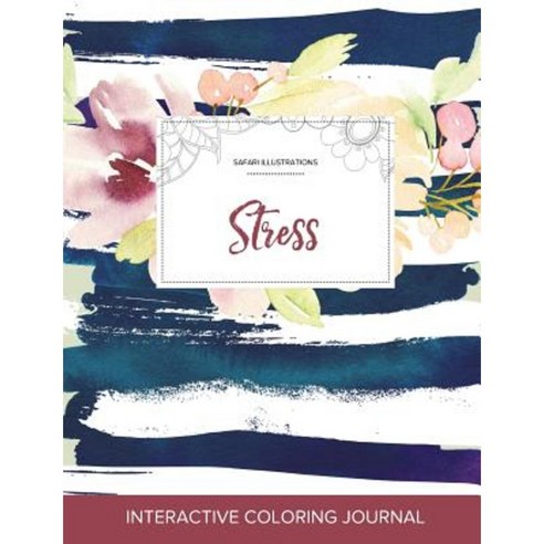 Adult Coloring Journal: Stress (Safari Illustrations Nautical Floral) Paperback, Adult Coloring Journal Press
