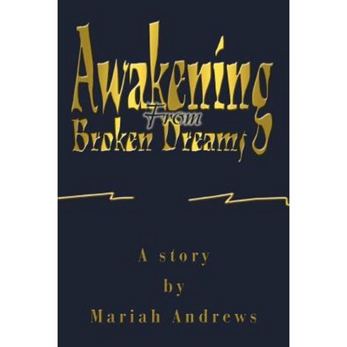 Awakening from Broken Dreams Paperback, iUniverse