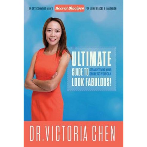 The Ultimate Guide to Straightening Your Smile So You Can Look Fabulous Hardcover, Celebrity PR
