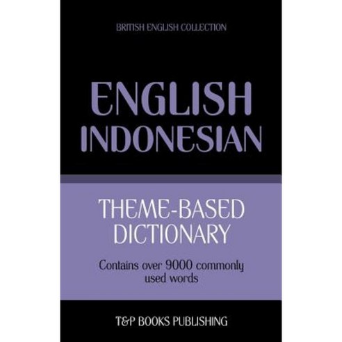 Theme-Based Dictionary British English-Indonesian - 9000 Words Paperback, T&p Books