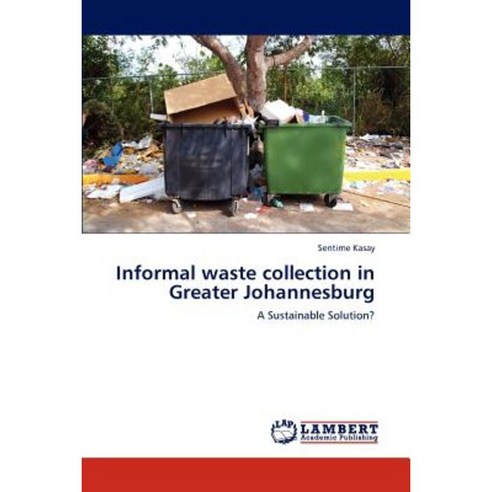 Informal Waste Collection in Greater Johannesburg Paperback, LAP Lambert Academic Publishing