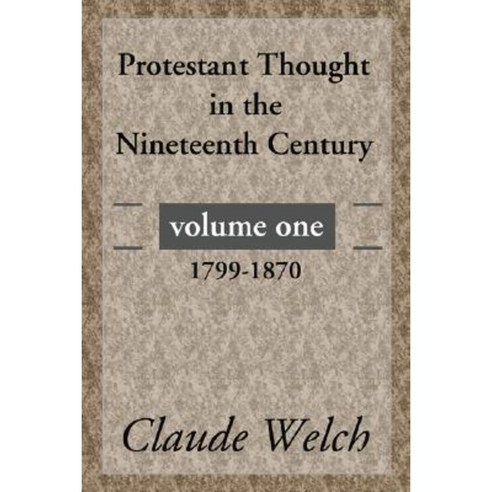 Protestant Thought in the Nineteenth Century Volume 1: 1799-1870 Paperback, Wipf & Stock Publishers