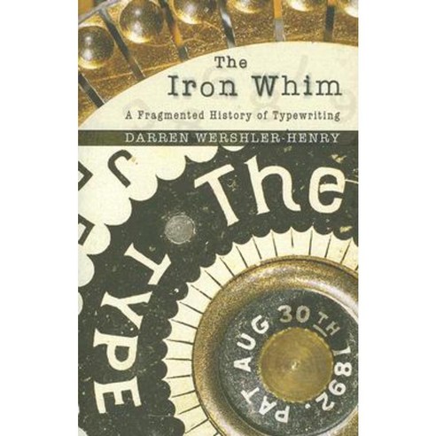 The Iron Whim: A Fragmented History of Typewriting Hardcover, Cornell University Press
