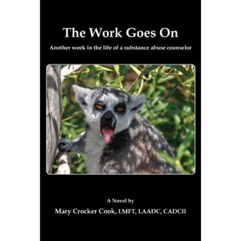 The Work Goes On. Another Week in the Life of a Substance Abuse Counselor Paperback, Robertson Publishing
