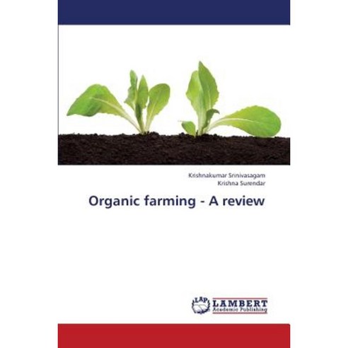 Organic Farming - A Review Paperback, LAP Lambert Academic Publishing