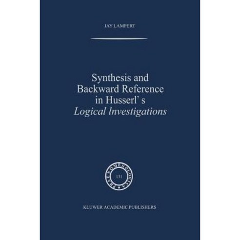 Synthesis and Backward Reference in Husserl''s Logical Investigations Paperback, Springer