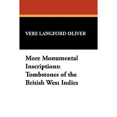 More Monumental Inscriptions: Tombstones of the British West Indies Paperback, Borgo Press