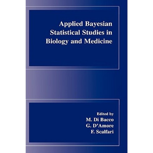Applied Bayesian Statistical Studies in Biology and Medicine Hardcover, Springer