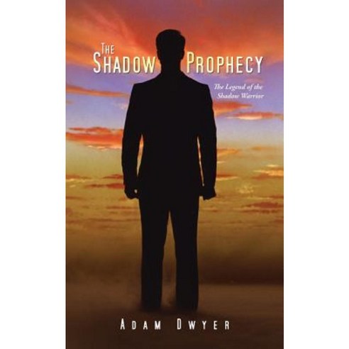 The Shadow Prophecy: The Legend of the Shadow Warrior Paperback, Authorhouse