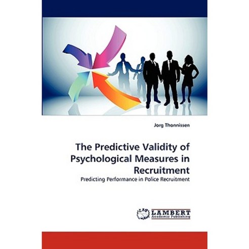 The Predictive Validity of Psychological Measures in Recruitment Paperback, LAP Lambert Academic Publishing