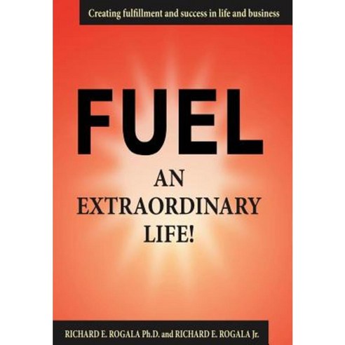Fuel an Extraordinary Life! Hardcover, Authorhouse