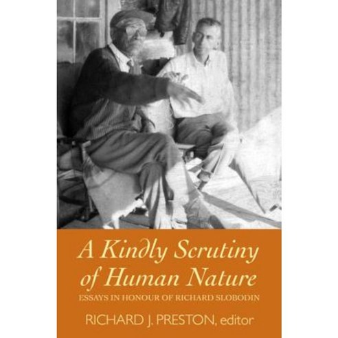 A Kindly Scrutiny of Human Nature: Essays in Honour of Richard Slobodin Paperback, Wilfrid Laurier University Press