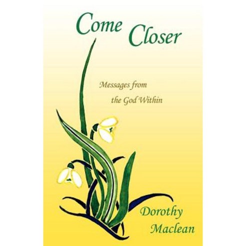 Come Closer: Messages from the God Within Paperback, Lorian Press