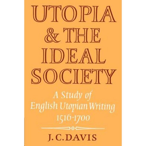Utopia and the Ideal Society: A Study of English Utopian Writing 1516 1700 Paperback, Cambridge University Press