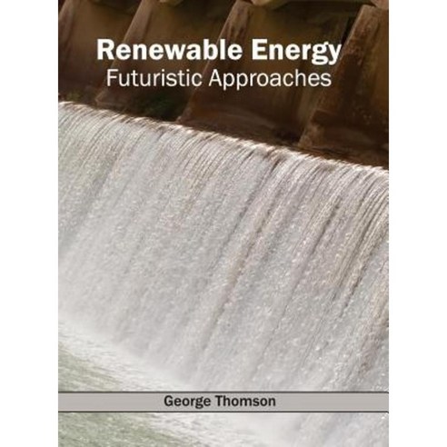 Renewable Energy: Futuristic Approaches Hardcover, Callisto Reference