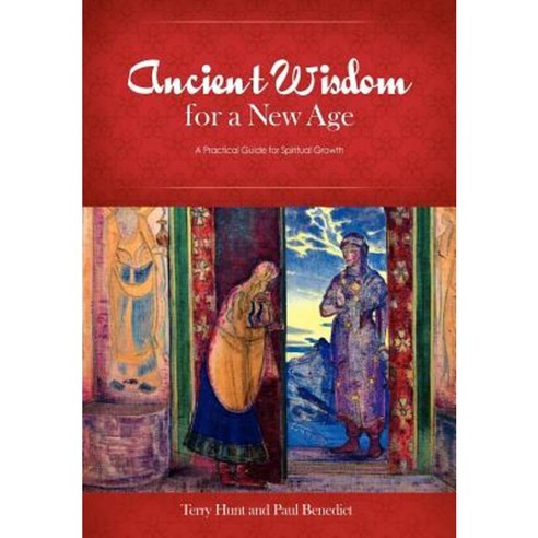 Ancient Wisdom for a New Age: A Practical Guide for Spiritual Growth Hardcover, Twin Star Nexus LLC
