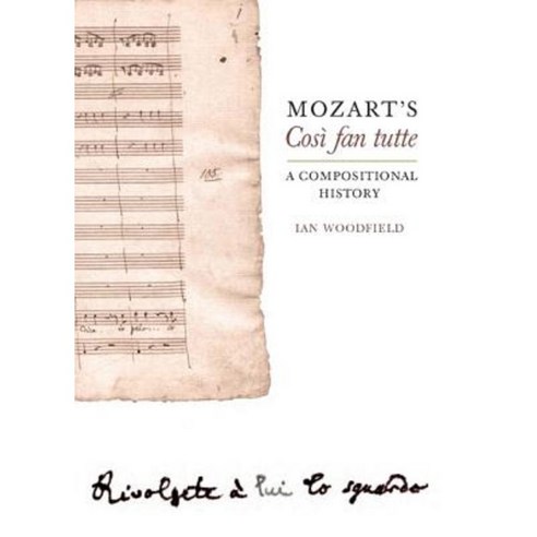 Mozart''s Cosi Fan Tutte: A Compositional History Hardcover, Boydell Press